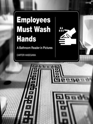 cover image of Employees Must Wash Hands: a Bathroom Reader in Pictures